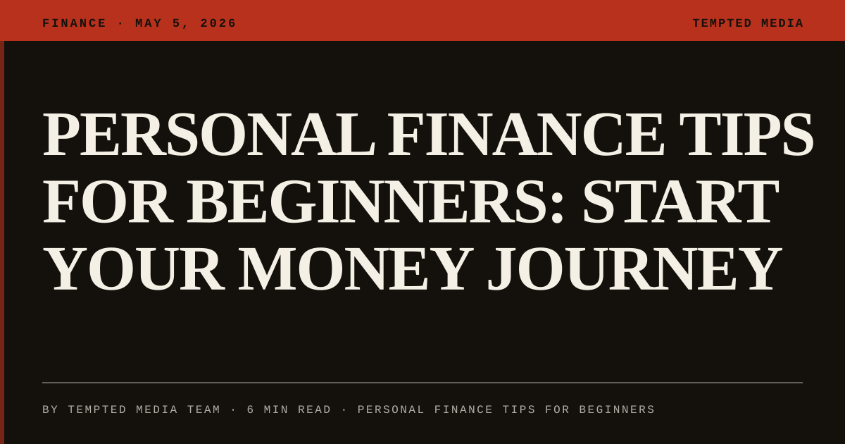 Personal Finance Tips for Beginners: Start Your Money Journey